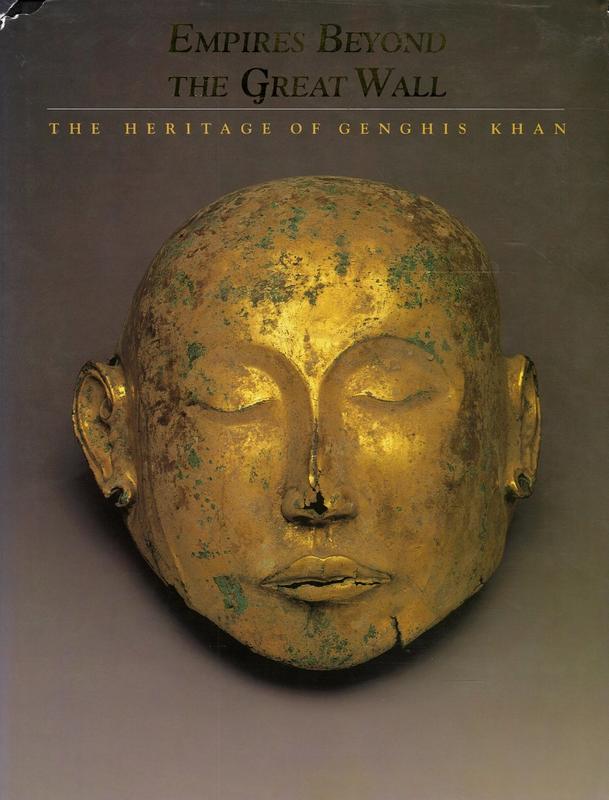 Empires beyond the great wall heritage of Genghis Khan / by Adam T. Kessler cover