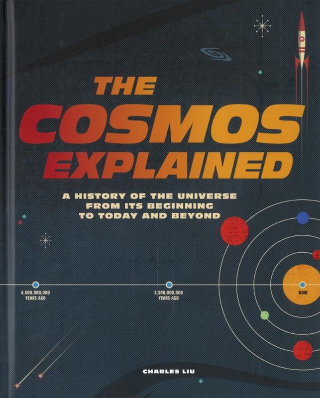 The cosmos explained : a history of the universe from its beginning to today and beyond / Charles Liu ; illustrations by Maksim Malowichko cover