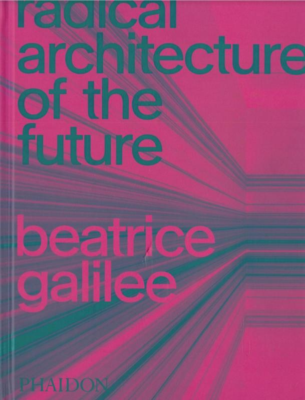 Radical architecture of the future / Beatrice Galilee cover