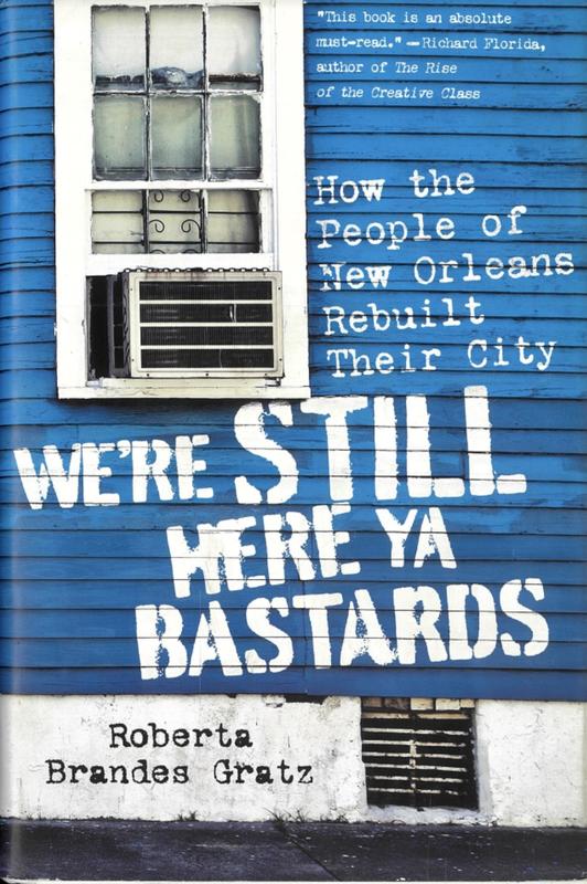 We're still here ya bastards : how the people of New Orleans rebuilt their city / Roberta Brandes Gratz cover