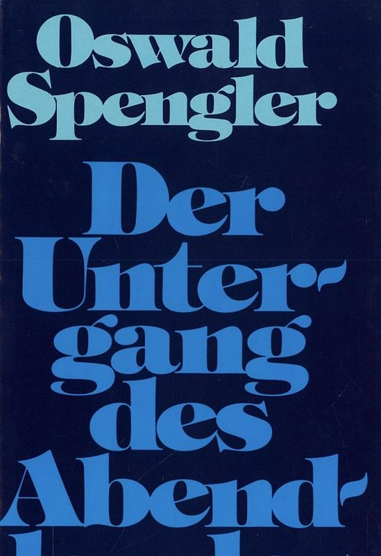 Der Untergang des Abendlandes [known as The Decline of the West ] : Umrisse einer Morphologie der Weltgeschichte / Oswald Spengler cover