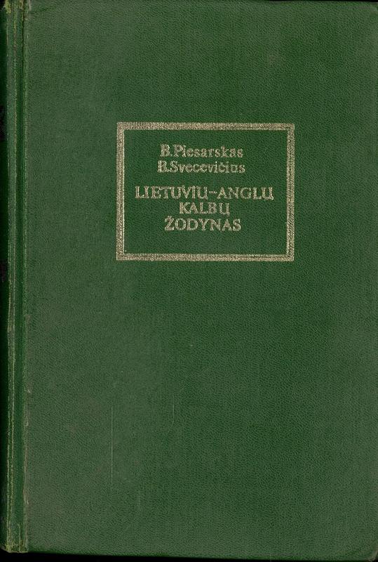 Lithuanian-English Dictionary = Lietuų- Anglų kalbų žodynąs / B. Piersarskas, B. Svecevičius cover