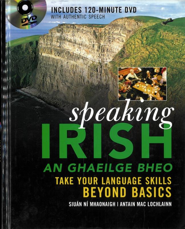 Speaking Irish = : An ghaeilge bheo : take your language skills beyond basics / Siuán Ní Mhaonaigh, Antain Mac Lochlainn cover
