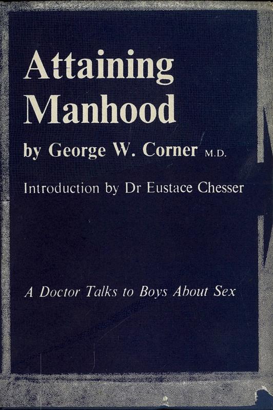 Attaining manhood : a doctor talks to boys about sex / George W. Corner ; introduction by Eustace Chesser cover