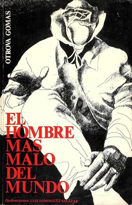El hombre mas malo del mundo [ = The most evil man in the world] / Otrova Gomas;  ilustraciones Luis Dominguez Salazar cover