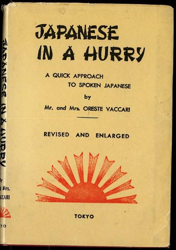 Japanese in a hurry : a quick approach to spoken Japanese / by Mr. and Mrs. Oreste Vaccari cover