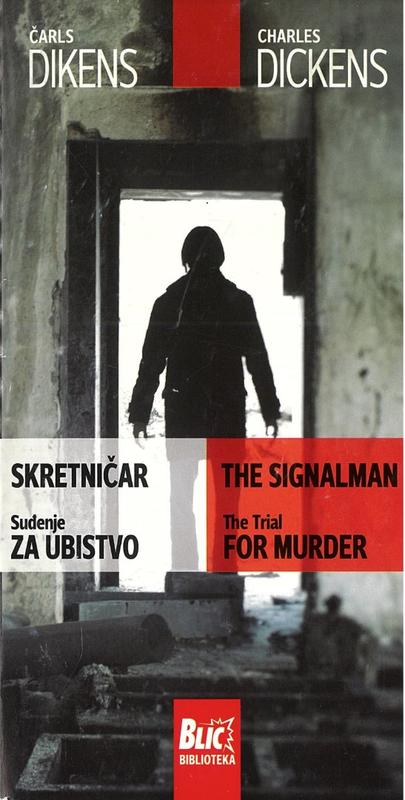 Skretničar  sudenje za ubistvo / Čarls Dikens = The signalman the trial for murder / Charles Dickens cover