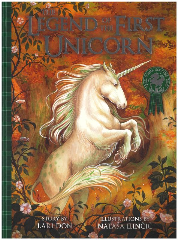 The legend of the first unicorn / story by Lari Don ; illustrations by Nataša Ilinčić cover