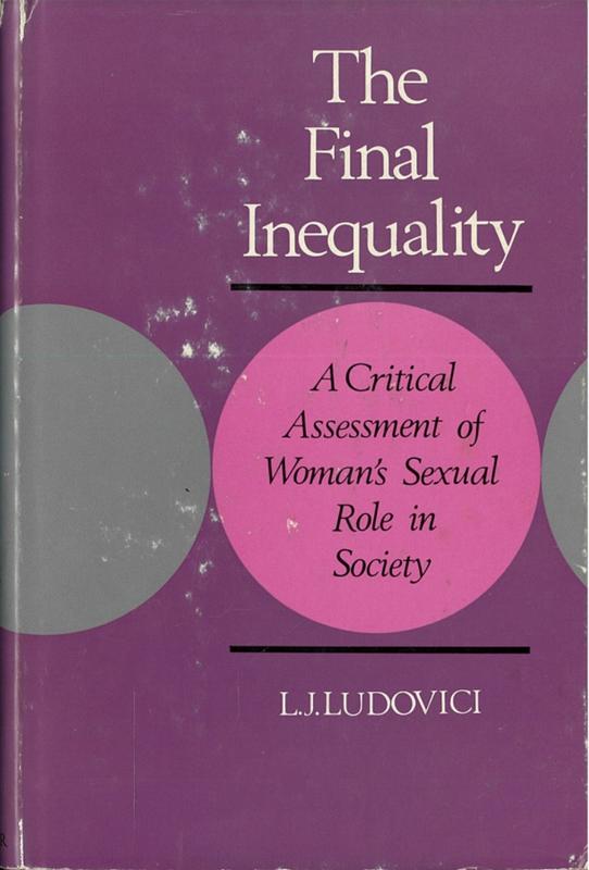The final inequality : a critical asessment of woman's sexual role in society / L. J. Ludovici cover