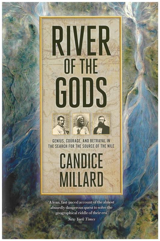 River of the gods : genius, courage, and betrayal in the search for the source of the Nile / Candice Millard cover