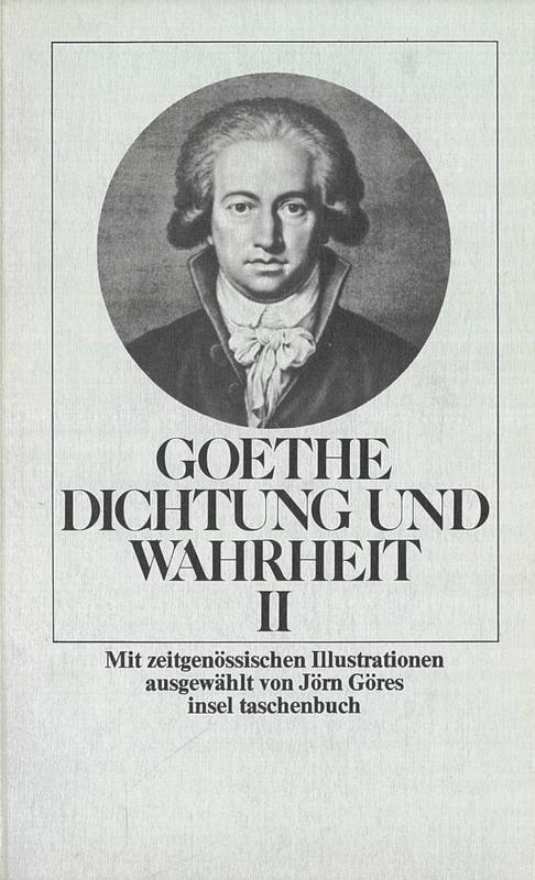 Dichtung und Wahrheit II / Johann Wolfgang Goethe ; mit zeitgenössischen Illustrationnen ausgewählt von Jörn Göres cover