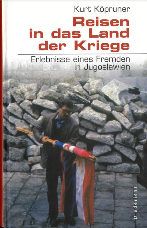 Reisen in das Land der Kriege: Erlebnisse eines Fremden in Jugoslawien = [Travel in the land of war: a stranger's experiences in Yugoslavia] / Kurt Köpruner cover