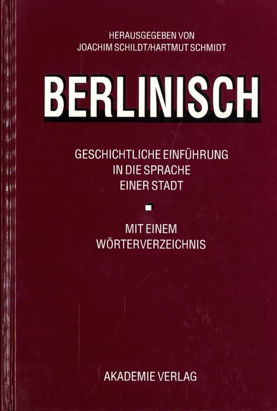 Berlinisch geschictliche Einführung in die Sprache einer Stadt / herausgegeben von Joachim Schildt und Hartmut Schmidt cover