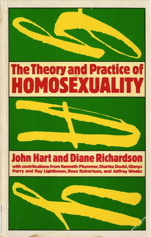 The theory and practice of homosexuality / John Hart, Diane Richardson ; with contributions by Kenneth Plummer [and 5 others] cover