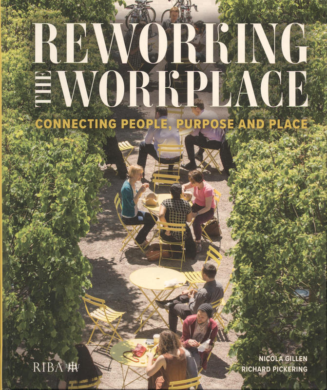 Reworking the workplace : connecting people, purpose and place / Nicole Gillen, Richard Pickering cover