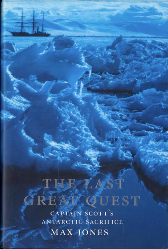 The last great quest : Captain Scott's Antarctic sacrifice / Max Jones cover
