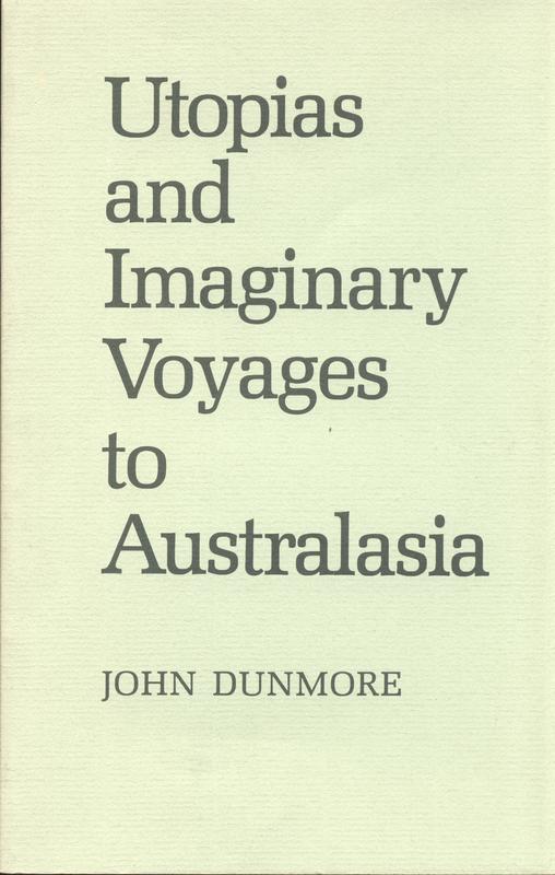 Utopias and imaginary voyages to Australasia : a lecture delivered at the National Library of Australia, 2 September 1987 / John Dunmore cover
