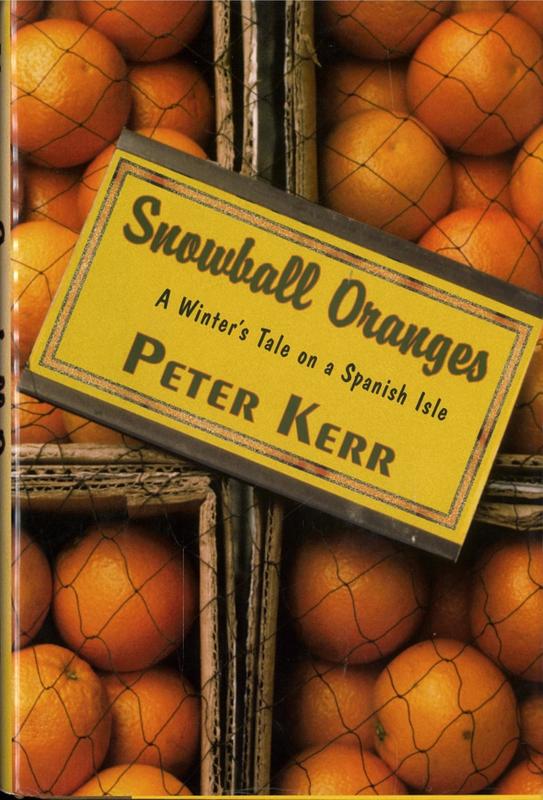 Snowball oranges : a winter's tale on a Spanish isle / Peter Kerr cover