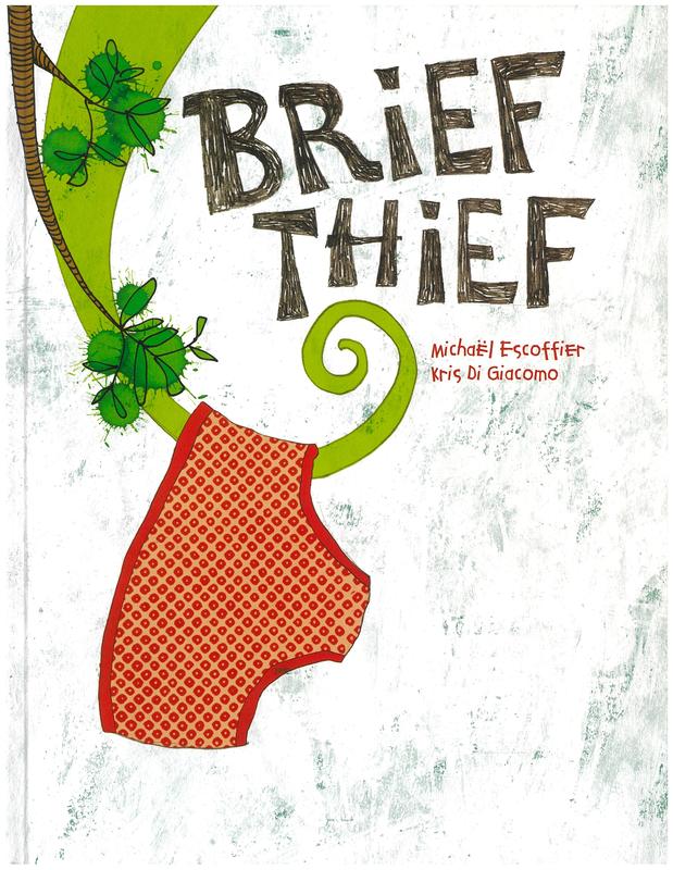 Brief thief / written by Michael Escoffier ; illustrated by Kris di Giacomo cover