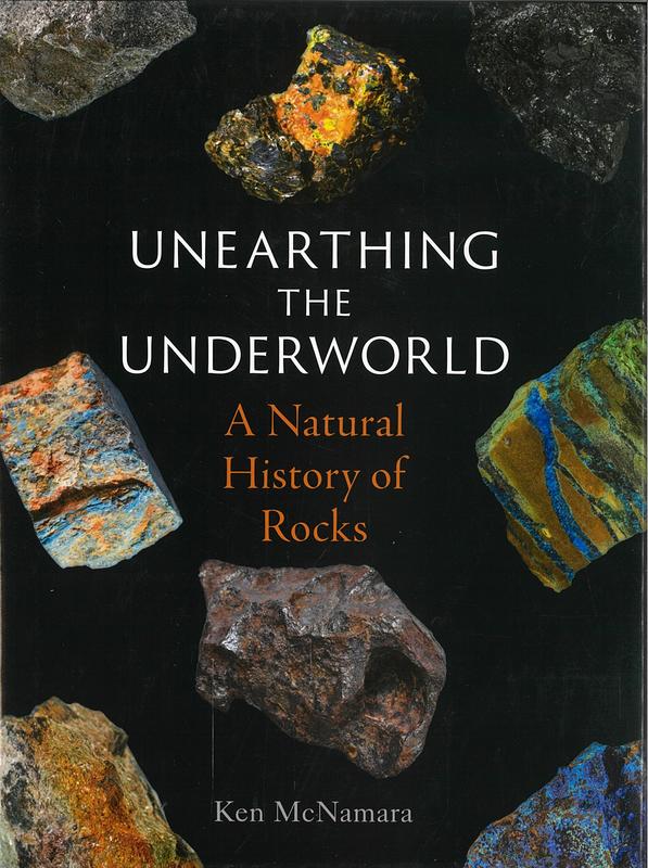 Unearthing the underworld : a natural history of rocks / Ken McNamara cover