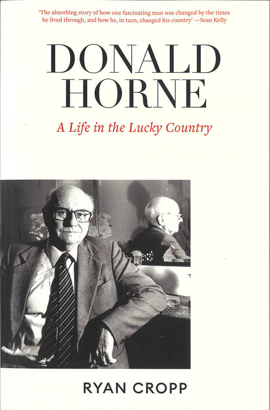 Donald Horne : a life in the lucky country / Ryan Cropp cover