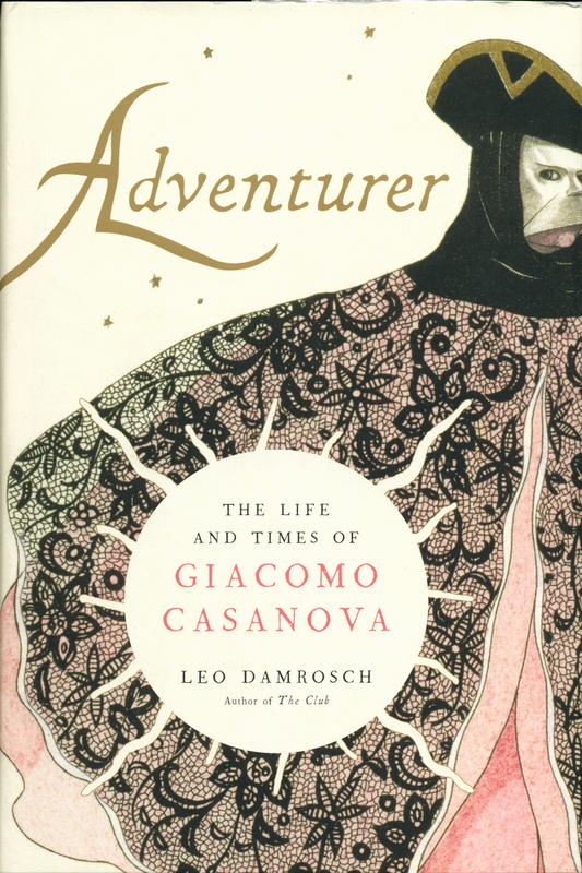 Adventurer : the life and times of Giacomo Casanova / Leo Damrosch cover