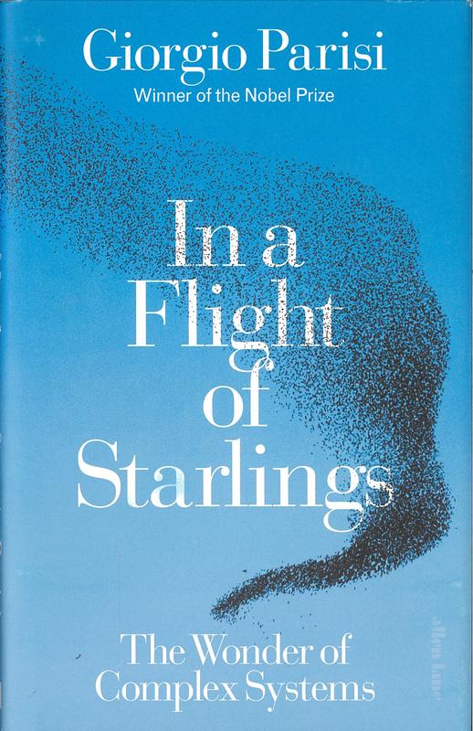 In a flight of starlings : the wonder of complex systems / Giorgio Parisi, in collaboration with Anna Parisi ; translated by Simon Carnell cover