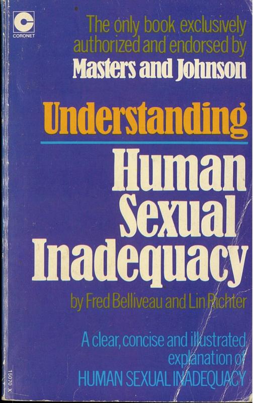 Understanding human sexual inadequacy / by Fred Belliveau and Lin Richter ; foreword by WIlliam H. MASters and Virginia E. Johnson cover