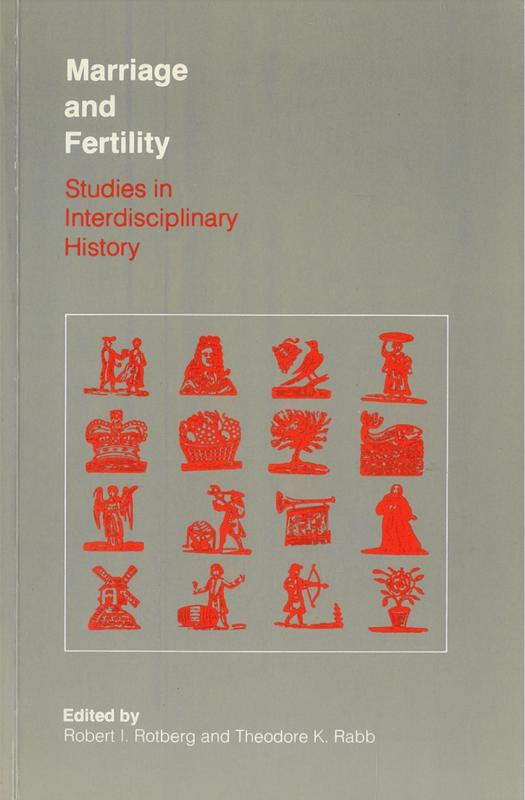 Marriage and fertility : studies in interdisciplinary history / edited by Robert I. Rotberg and Theodore K. Rabb ; contributors [17] cover