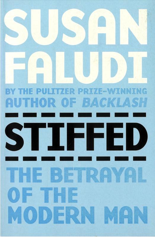 Stiffed: the betrayal of the modern man / Susan Faludi cover