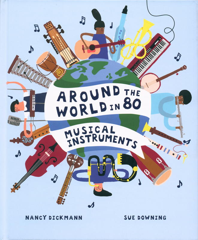 Around the world in 80 musical instruments / written by Nancy Dickmann ; illustrated by Sue Downing cover