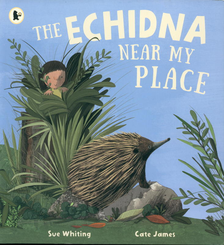 The echidna near my place / Sue Whiting, Cate James cover