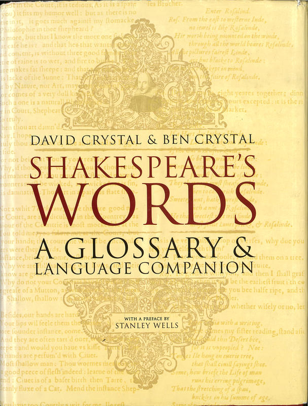 Shakespeare's words : a glossary and language companion / David Crystal, Ben Crystal ; preface by Stanley Wells cover