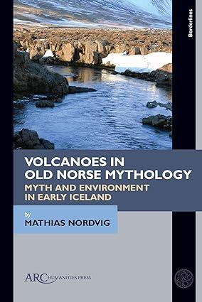 Volcanoes in Old Norse mythology : myth and environment in early Iceland / by Mathias Nordvig cover