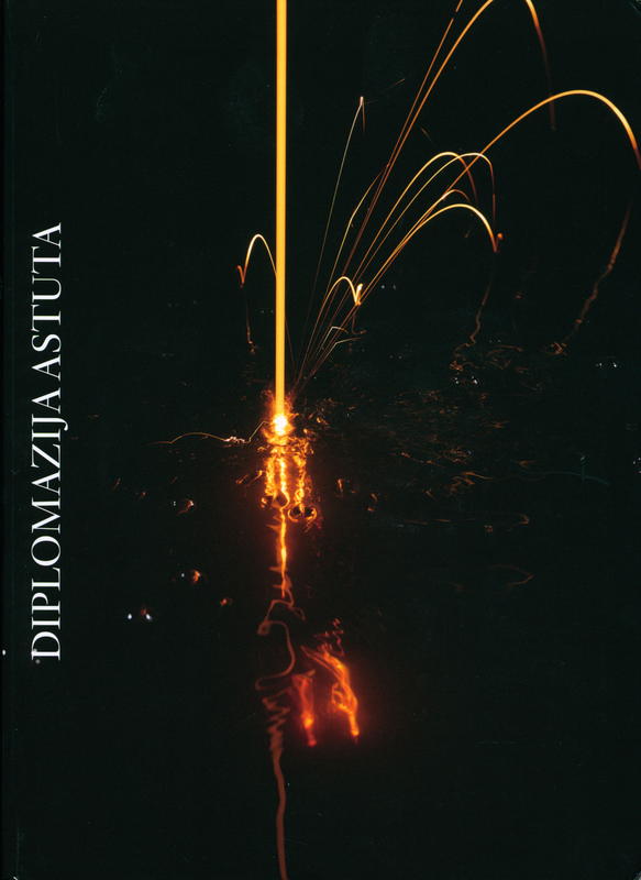 Diplomazija astuta = cunning diplomacy / artists, Arcangelo Sassolino, Giuseppe Schembri Bonaci, Brian Schembri ; curators, Keith Scibberas, Jeffrey Uslip cover