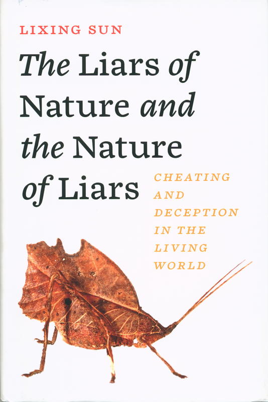 The liars of nature and the nature of liars : cheating and deception in the living world / Lixing Sun cover
