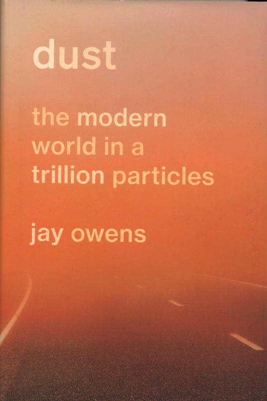 Dust : the modern world in a trillion particles / Jay Owens cover