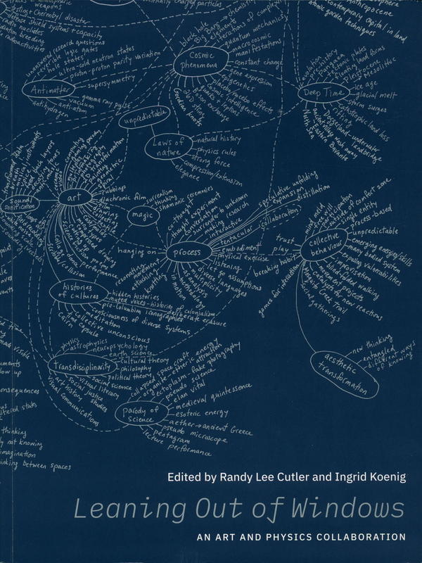 Leaning out of windows : an art and physics collaboration / editors, Randy Lee Cutler and Ingrid Koenig cover