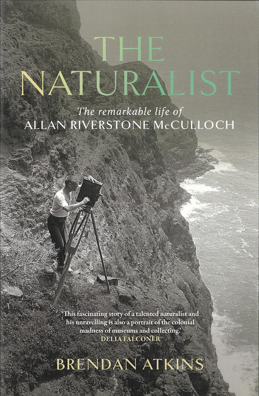 The naturalist : the remarkable life of Allan Riverstone McCulloch / Brendan Atkins cover