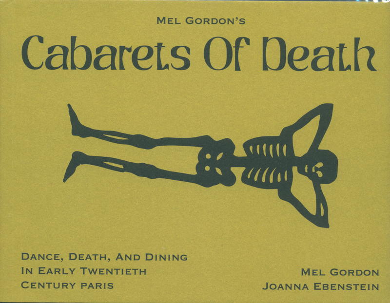 Cabarets of death : visiting hell, heaven and nothingness in 19th century Paris / by Mel Gordon ; edited by Joanna Ebenstein cover