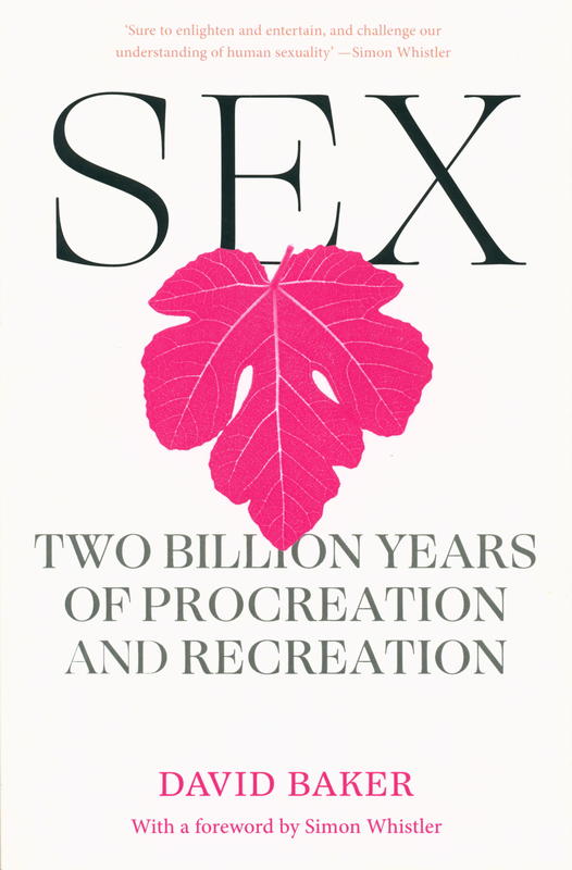 Sex : two billion years of procreation and recreation / David Baker cover