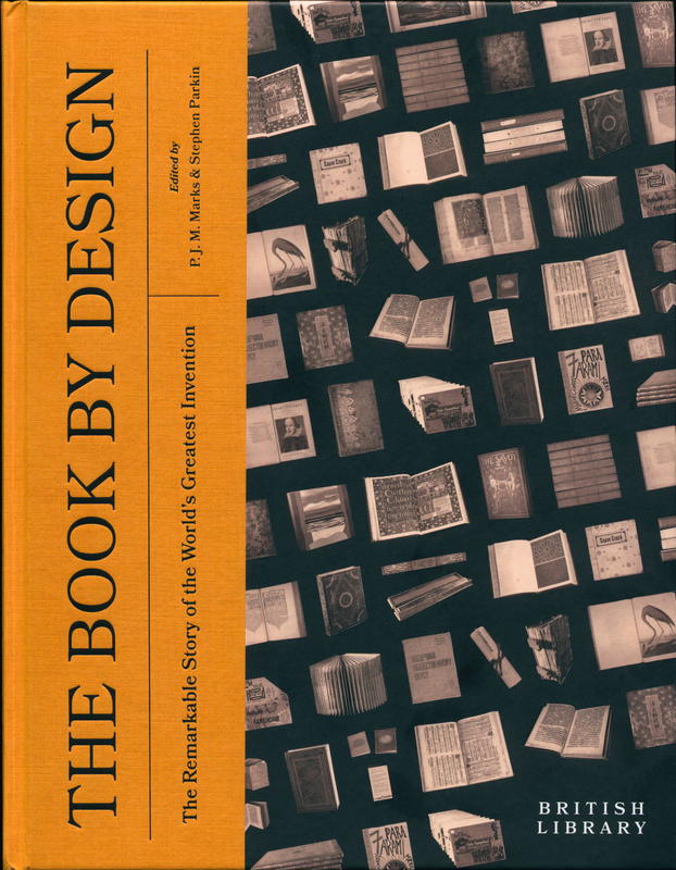 The book by design : the remarkable story of the world's greatest invention / edited by P. J. M. Marks & Stephen Parkin cover