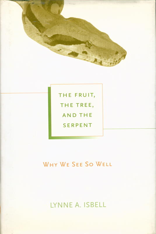 The fruit, the tree, and the serpent : why we see so well / Lynne A. Isbell cover