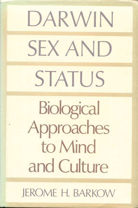 Darwin, sex, and status : biological approaches to mind and culture / Jerome H. Barkow cover