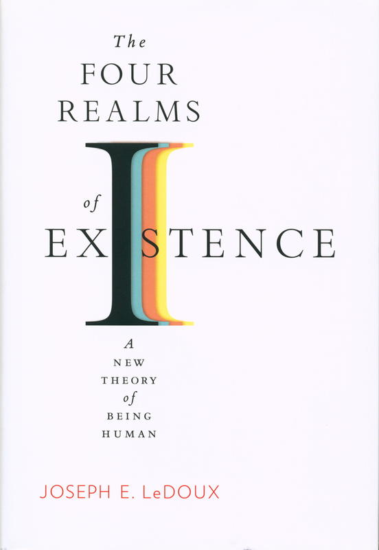 The four realms of existence : a new theory of being human / Joseph E. LeDoux cover