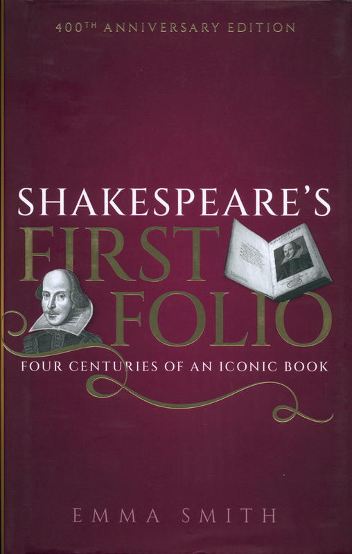 Shakespeare's First Folio : four centuries of an iconic book / Emma Smith cover