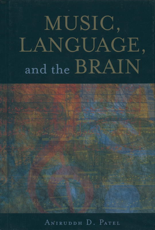 Music, language, and the brain / Aniruddh D. Patel cover