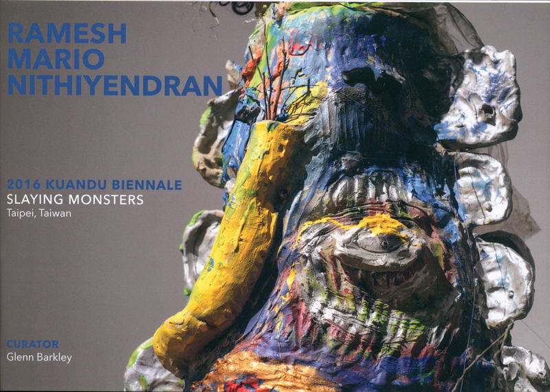 2016 Kuandu Biennale : Slaying monsters, Taipei, Taiwan / artist, Ramesh Mario Nithiyendran ; curator, Glenn Barkley cover