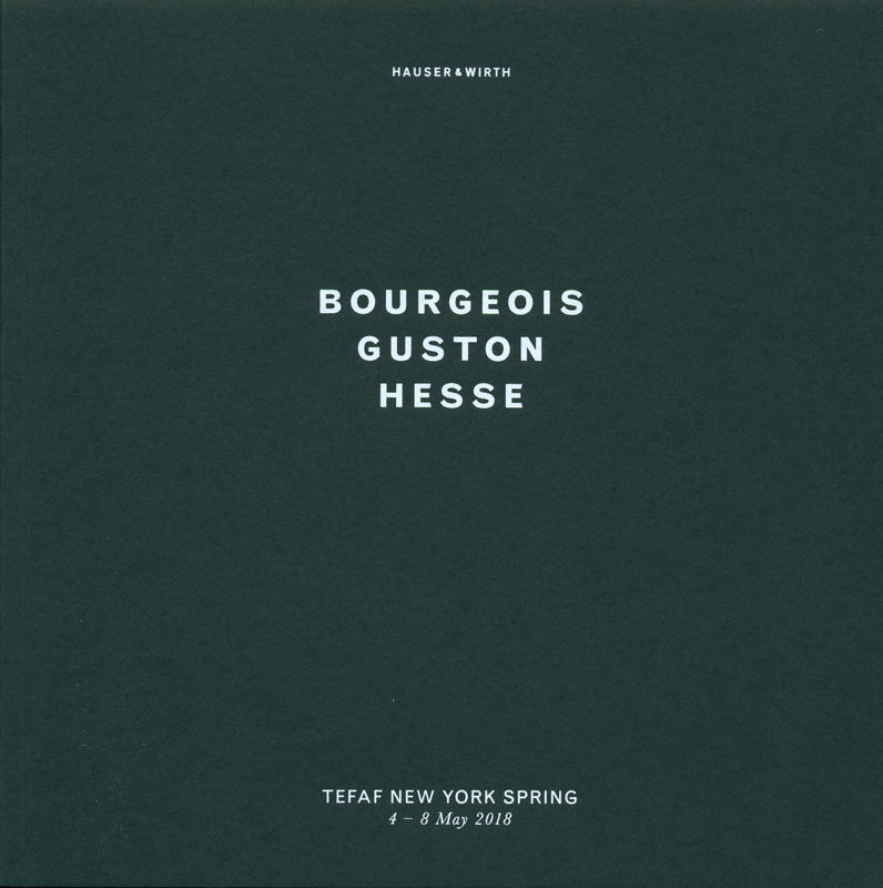 Bourgeois, Guston, Hesse : TEFAF New York spring / Hauser & Wirth cover