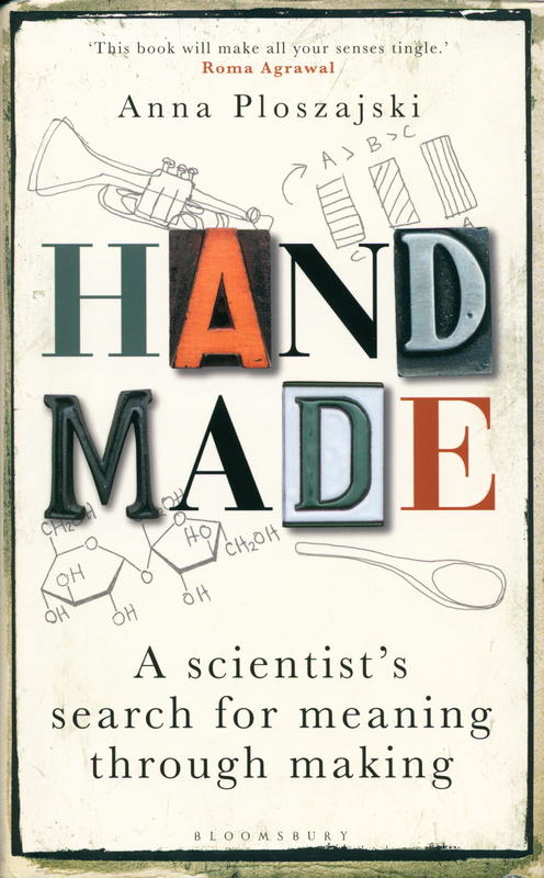 Handmade : a scientist's search for meaning through making / Anna Ploszajski cover